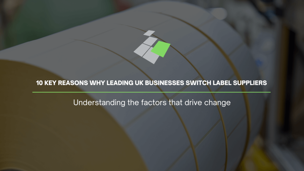 10 Key Reasons Why Leading UK Businesses Switch Label Suppliers